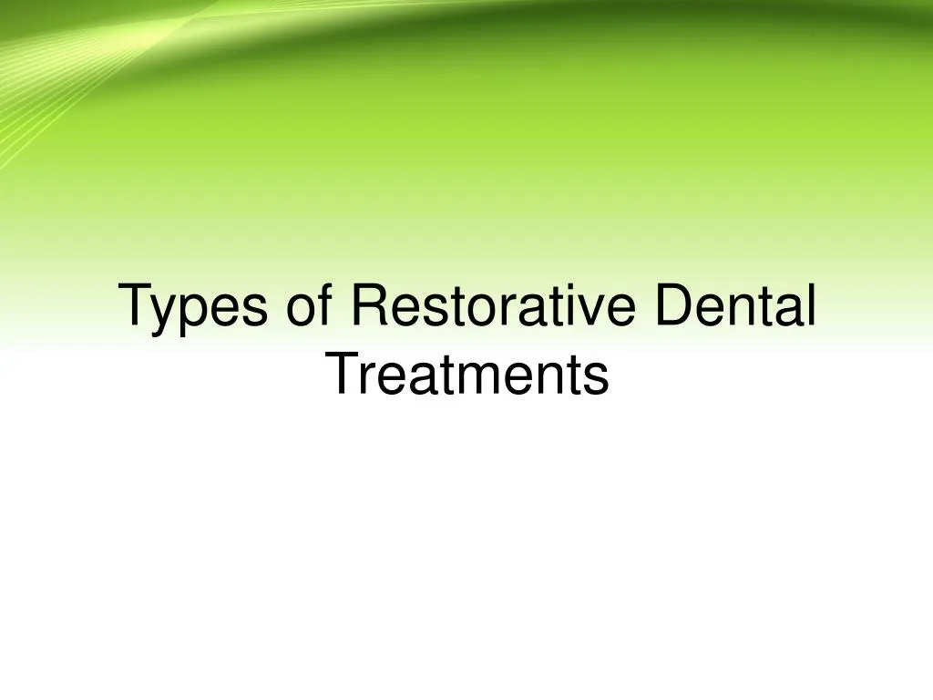 types of restorative dental treatments