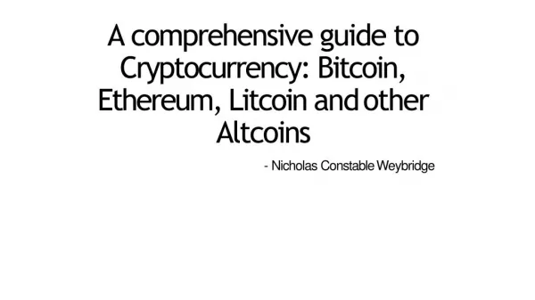 Nicholas Constable - A comprehensive guide to Cryptocurrency: Bitcoin, Ethereum, Litcoin and other Altcoins