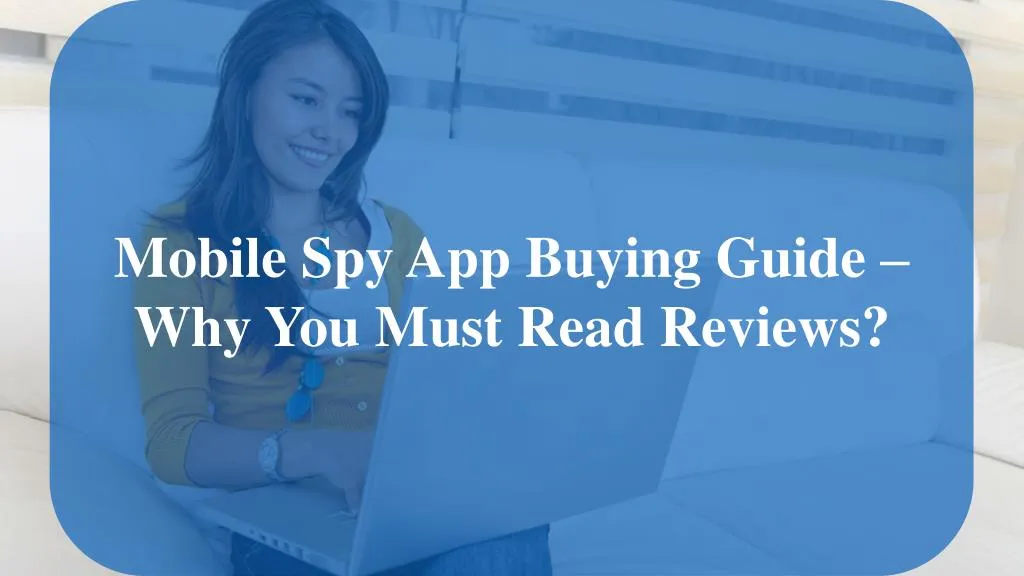 mobile spy app buying guide why you must read