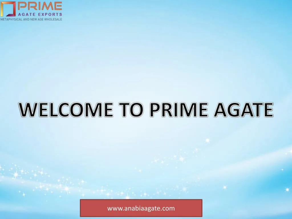 welcome to prime agate