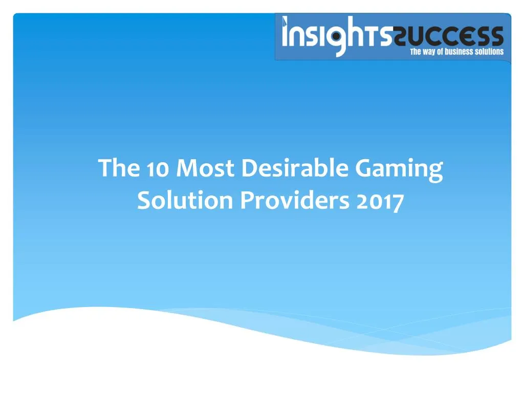 the 10 most desirable gaming solution providers 2017
