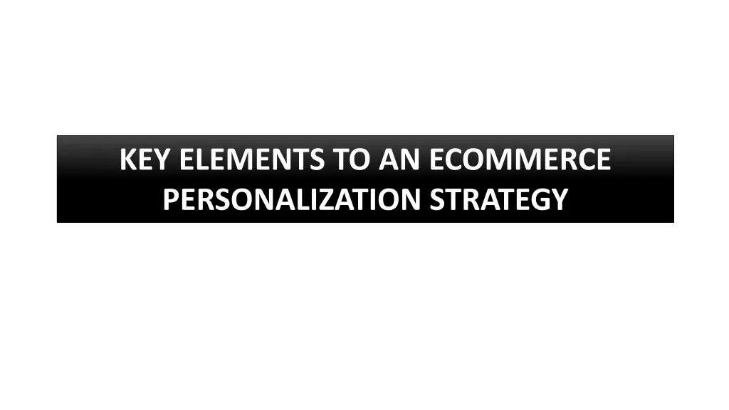 key elements to an ecommerce personalization