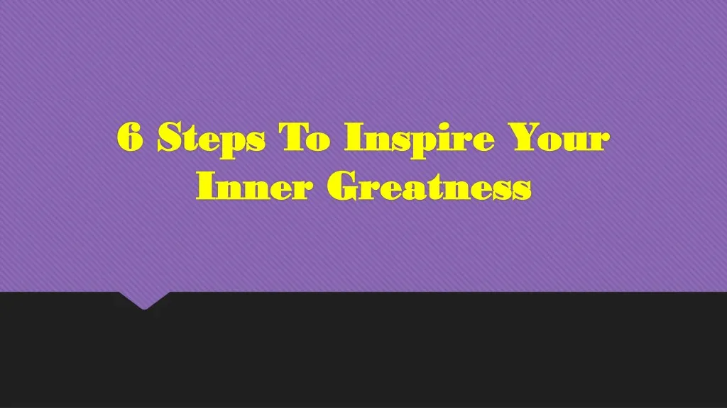 6 steps to inspire your 6 steps to inspire your