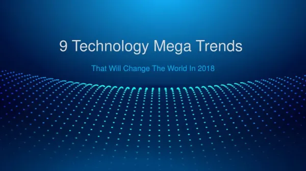 Forbes - 9 Technology Mega Trends That Will Change The World In 2018- Graphi Tales