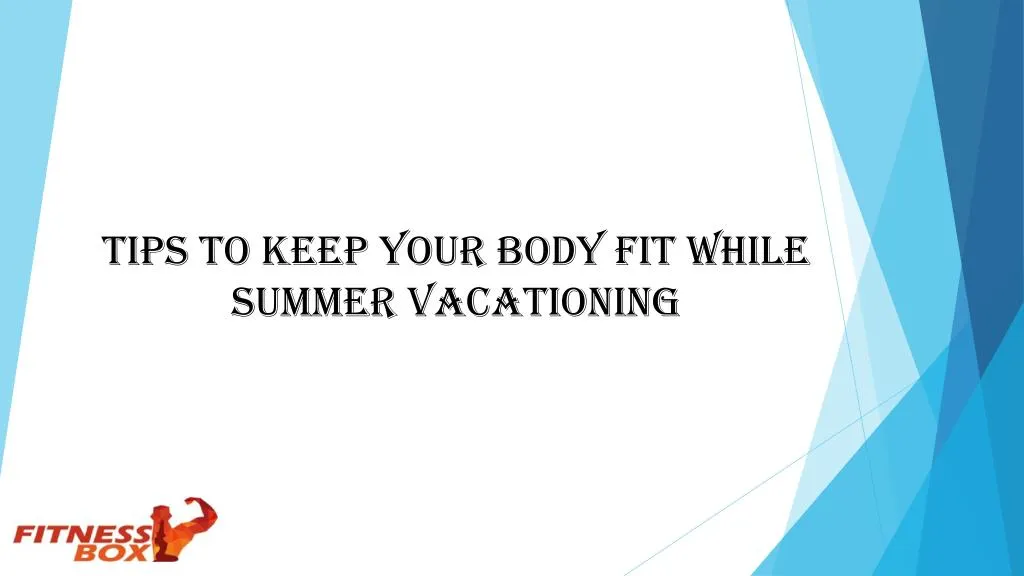 tips to keep your body fit while summer