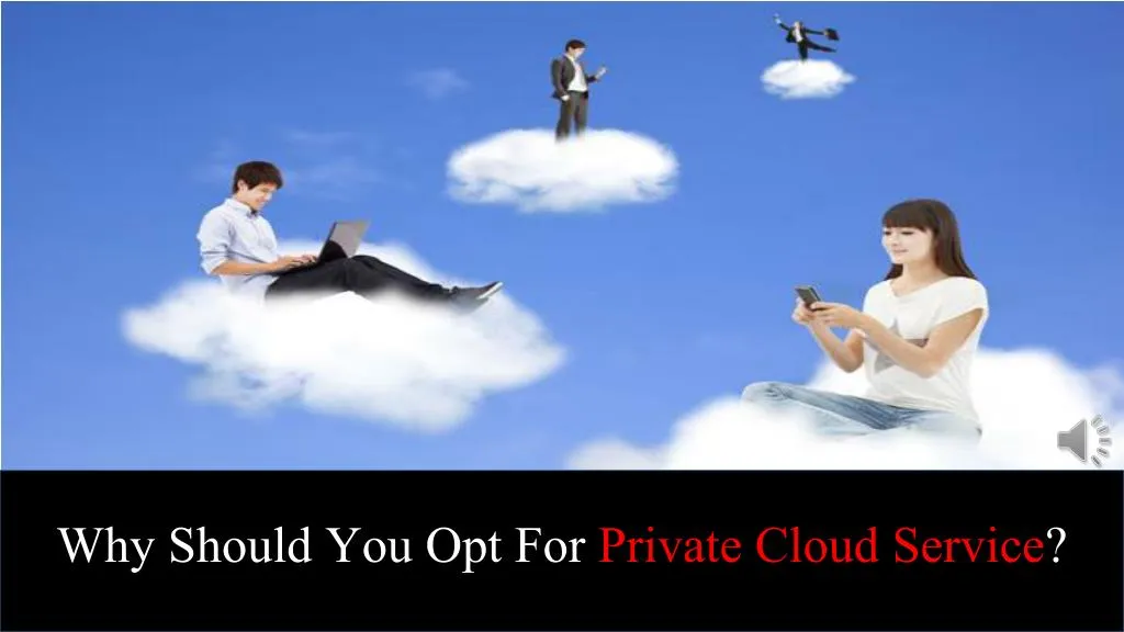 why should you opt for private cloud service