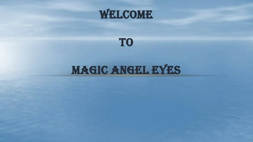 welcome to magic angel eyes