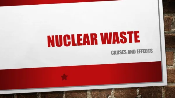 Nuclear Waste- Causes & Effects