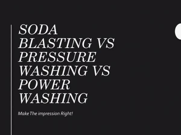 Soda Blasting Vs Pressure Washing Vs Power Washing