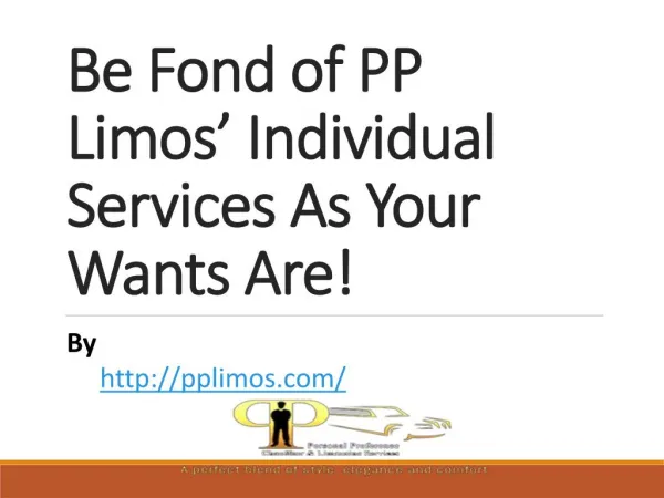 Be Fond of PP Limosâ€™ Individual Services As Your Wants Are!