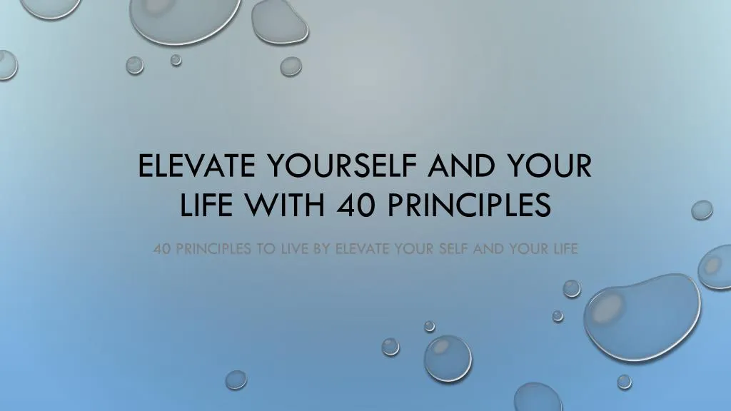 elevate yourself and your life with 40 principles