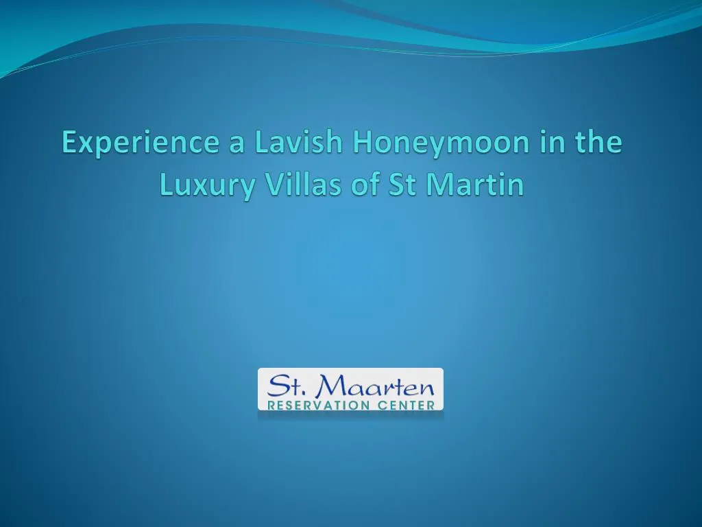 experience a lavish honeymoon in the luxury villas of st martin