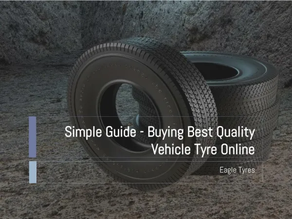 Buying Best Quality Vehicle Tyre Online - Simple Guide