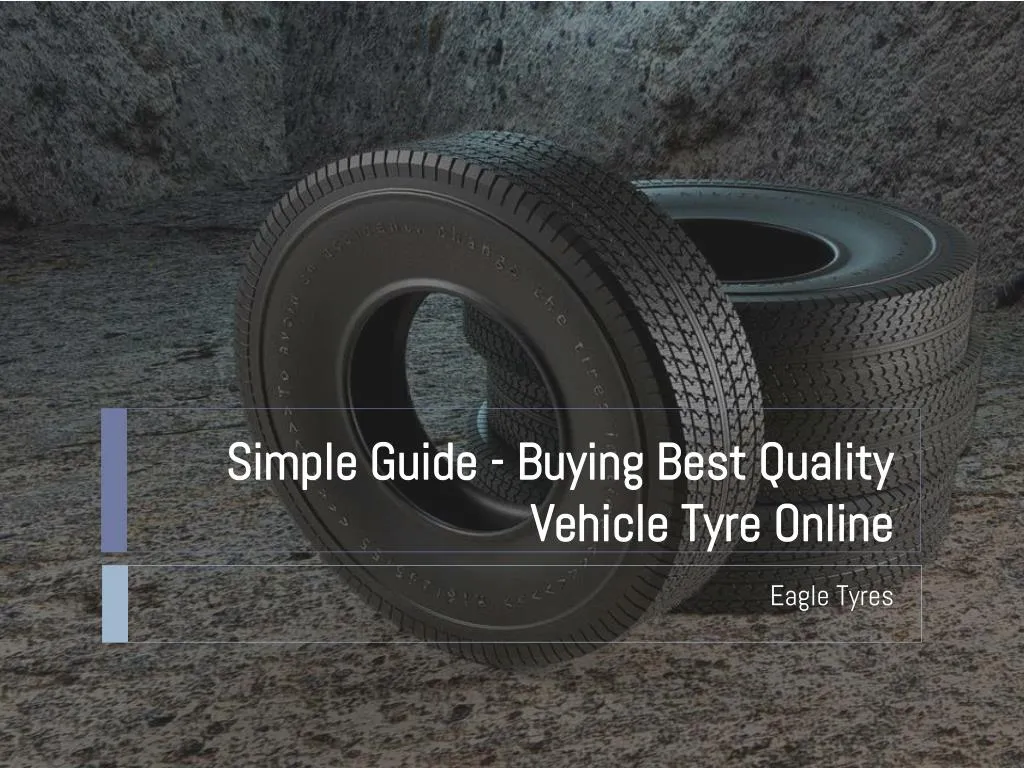 simple guide buying best quality vehicle tyre online