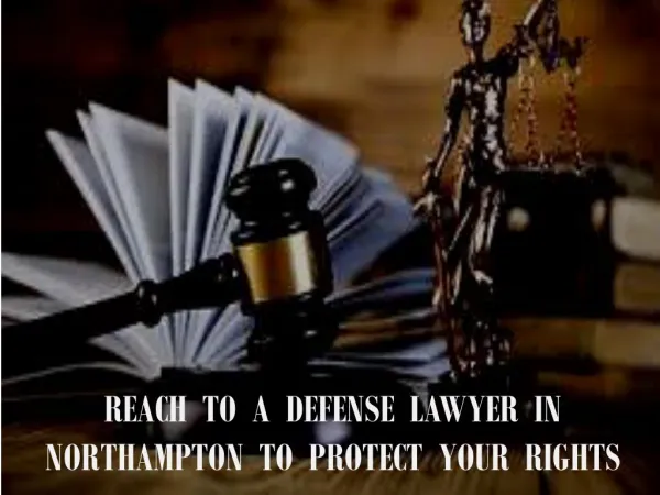 Reach to a Defense Lawyer in Northampton to protect your rights