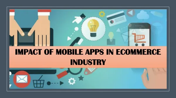 IMPACT OF MOBILE APPS IN ECOMMERCE INDUSTRY