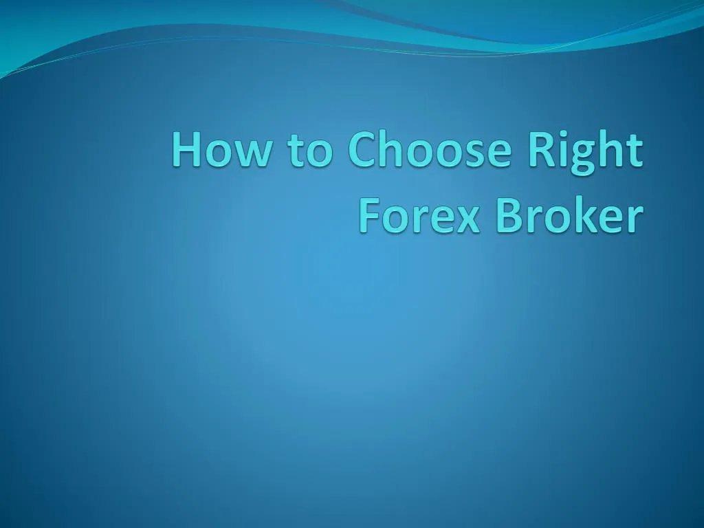how to choose right forex broker