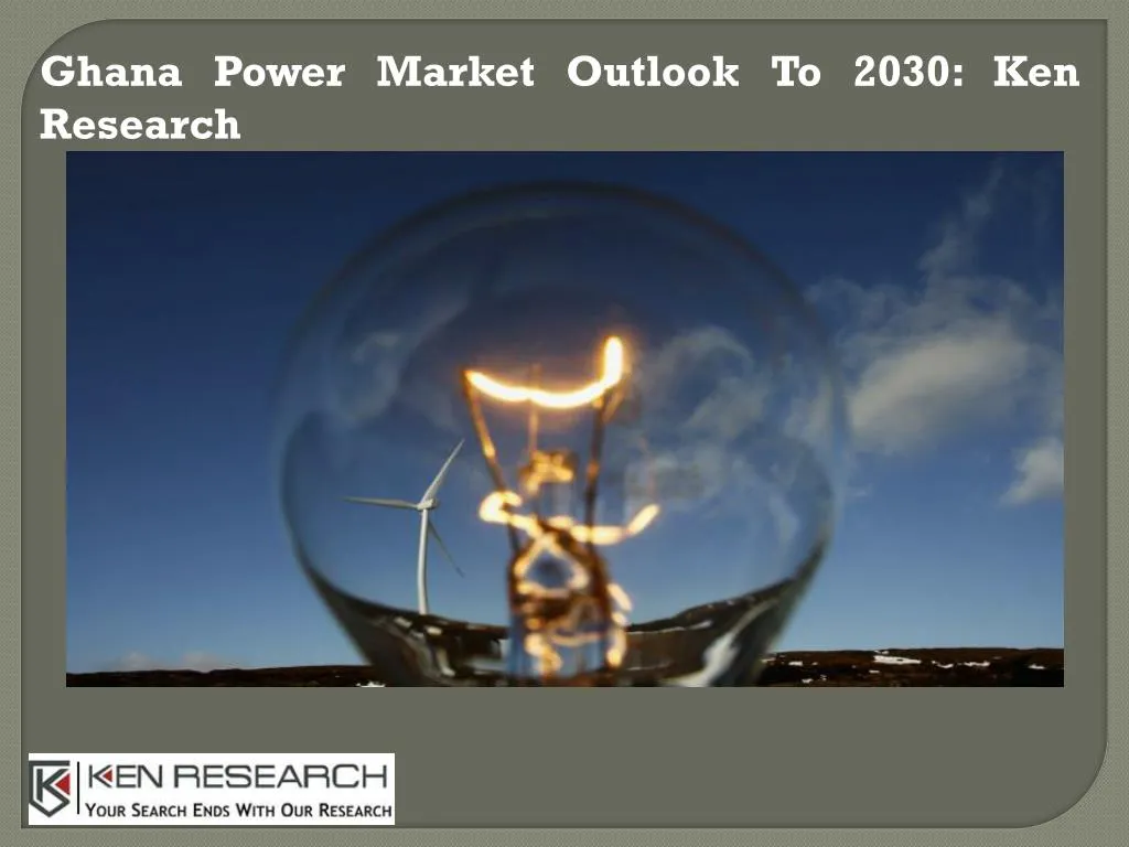 ghana power market outlook to 2030 ken research