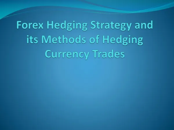 Forex Hedging Strategy and its Methods of Hedging Currency Trades