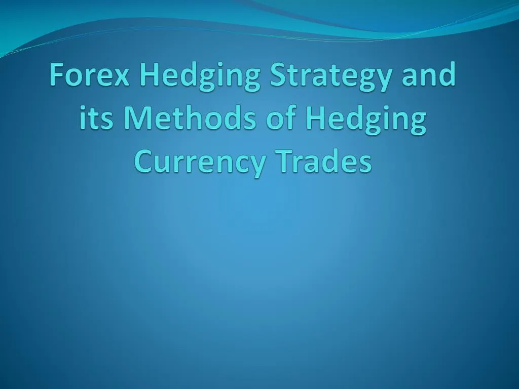 forex hedging strategy and its methods of hedging currency trades