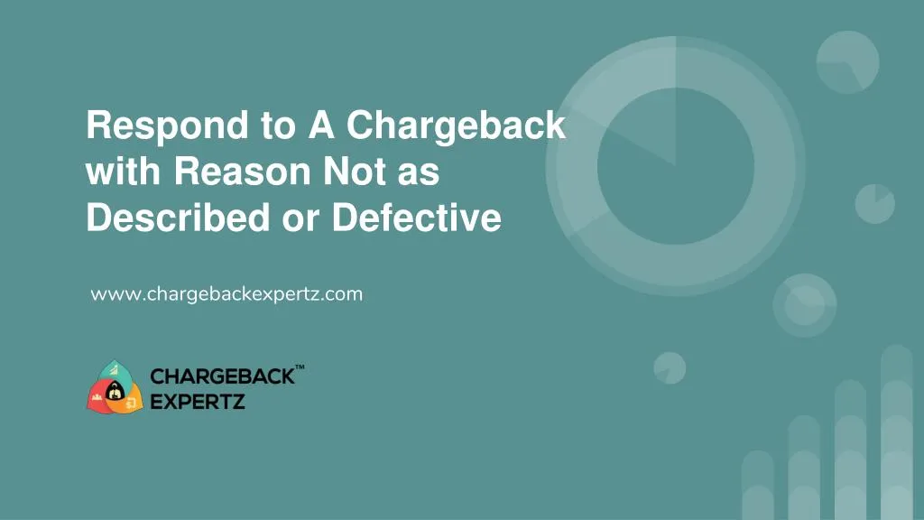 respond to a chargeback with reason not as described or defective