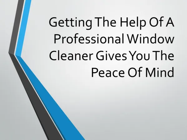 Getting The Help Of A Professional Window Cleaner Gives You The Peace Of Mind