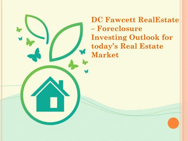 DC Fawcett Real Estate – Foreclosure Investing Outlook for today’s Real Estate Market