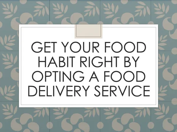 Get Your Food Habit Right By Opting A Food Delivery Service