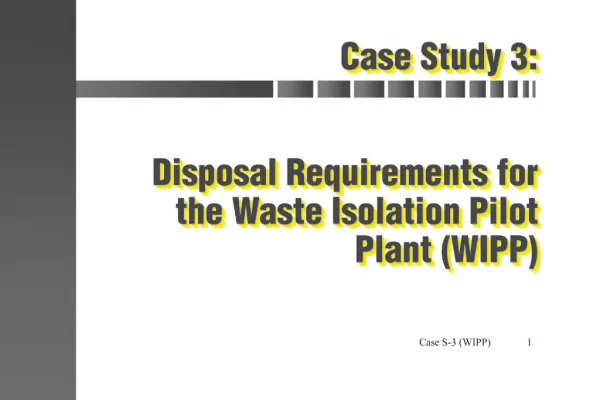 Case Study 3: Disposal Requirements for the Waste Isolation Pilot Plant WIPP