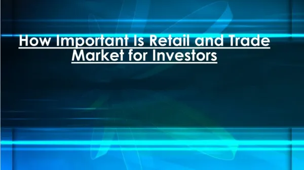 Importantce of Retail and Trading Market For Investors