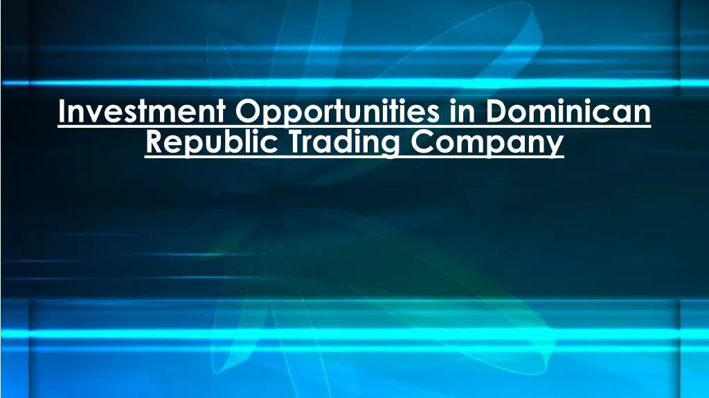 investment opportunities in dominican republic trading company