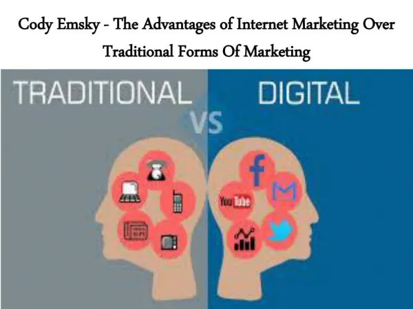 Cody Emsky - The Advantages of Internet Marketing Over Traditional Forms Of Marketing