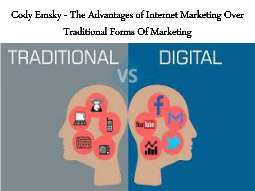 cody emsky the advantages of internet marketing over traditional forms of marketing