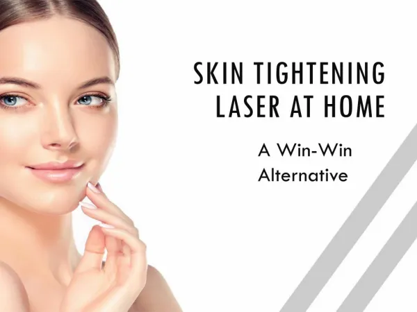Skin Tightening Laser At Home - A Win-Win Alternative