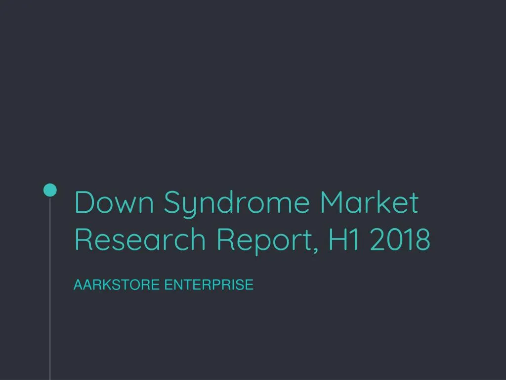 down syndrome market research report h1 2018