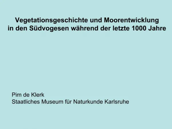 Vegetationsgeschichte und Moorentwicklung in den S dvogesen w hrend der letzte 1000 Jahre