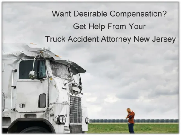 Want Desirable Compensation? Get Help From Your Truck Accident Attorney New Jersey - PopperLaw