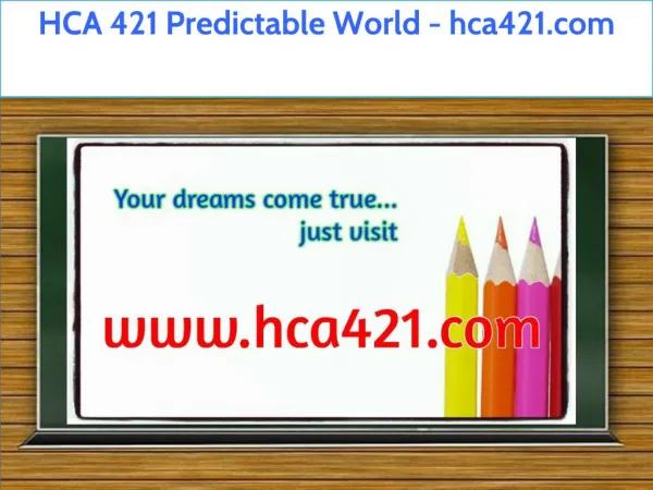 HCA 421 Predictable World / hca421.com
