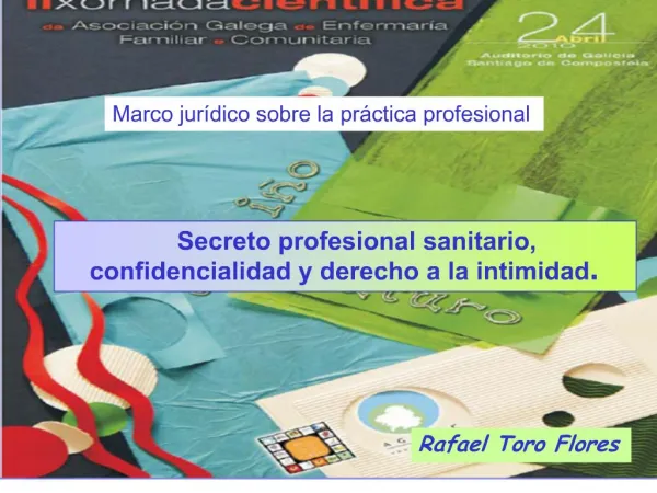 Secreto profesional sanitario, confidencialidad y derecho a la intimidad Rafael Toro Flores