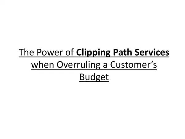 The Power of Clipping Path Services when Overruling a Customer’s Budget