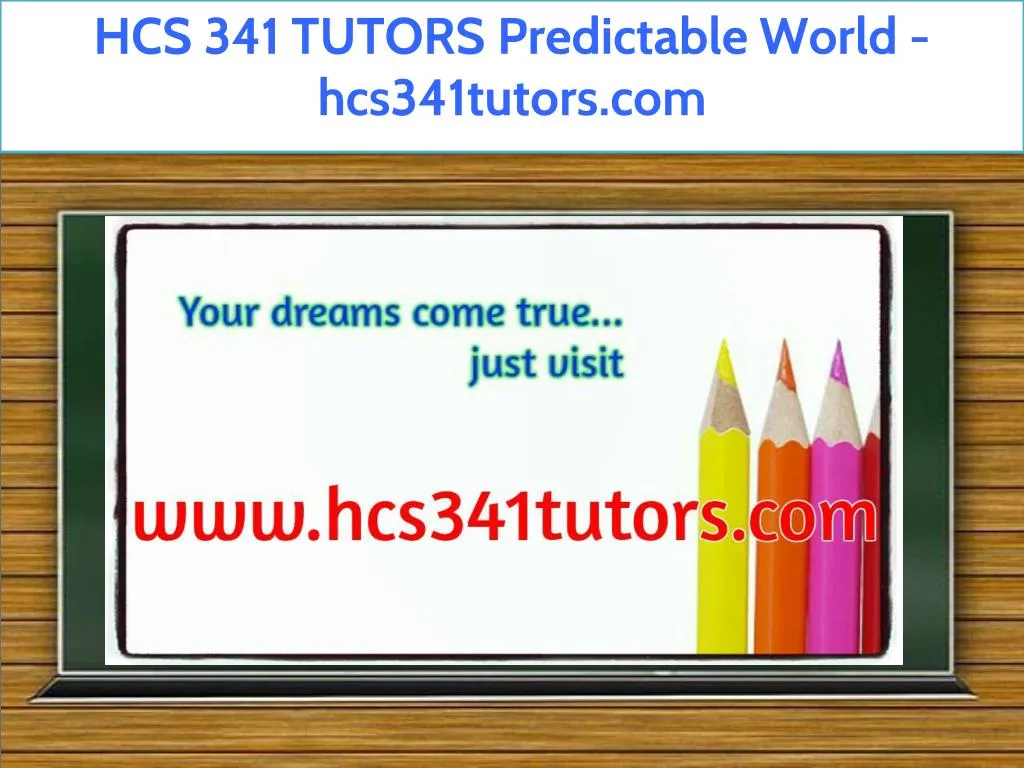 hcs 341 tutors predictable world hcs341tutors com