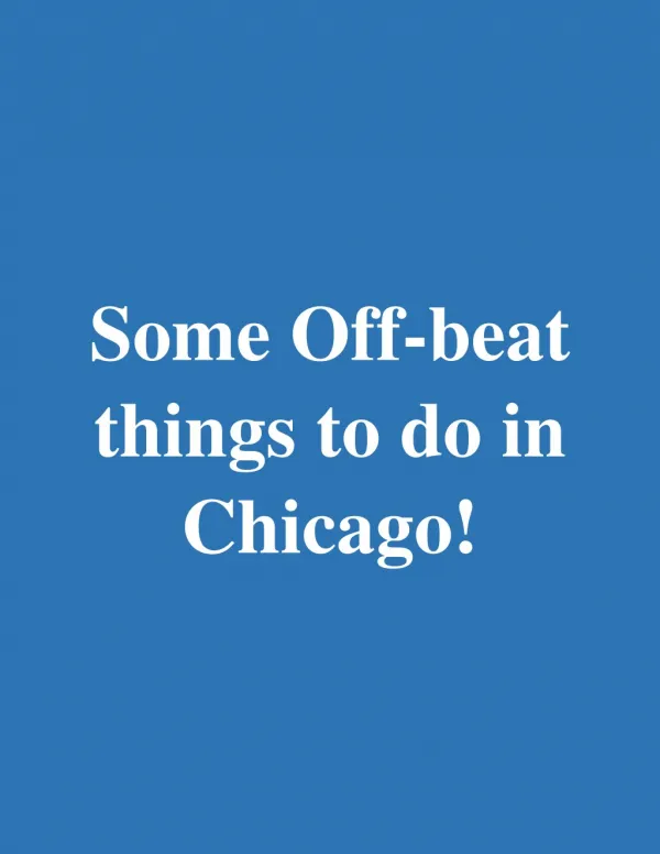 Some Off-beat things to do in Chicago!