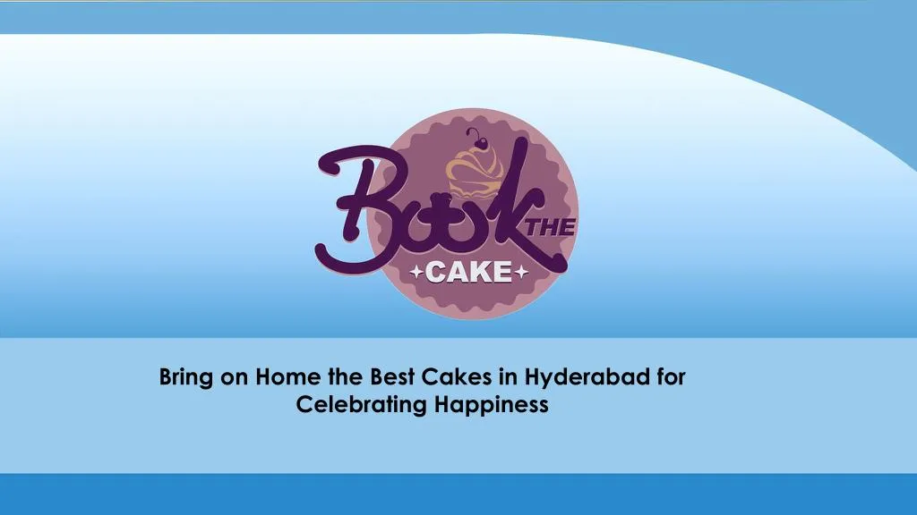 bring on home the best cakes in hyderabad