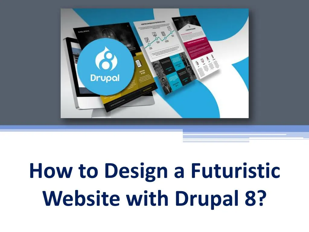 how to design a futuristic website with drupal 8