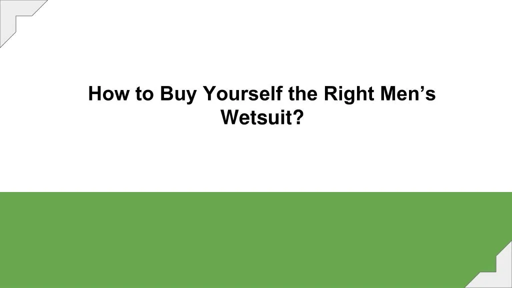 how to buy yourself the right men s wetsuit