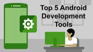 Top 5 Android Development Tools - slide 1