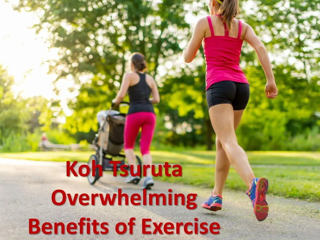 koh tsuruta overwhelming benefits of exercise