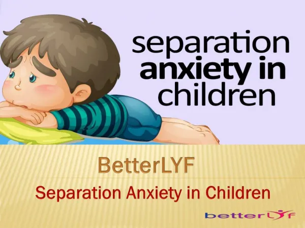 BetterLYF- How to get over separation anxiety