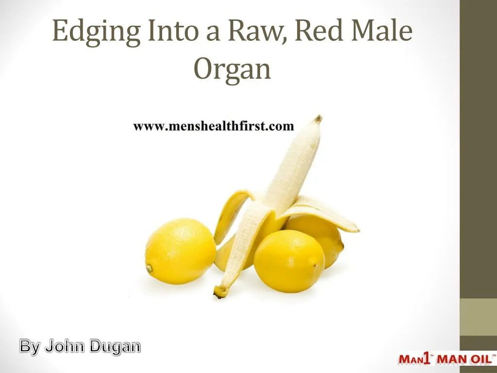 edging into a raw red male organ