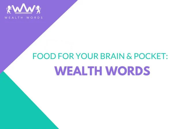 FOOD FOR YOUR BRAIN AND POCKET: WEALTH WORDS